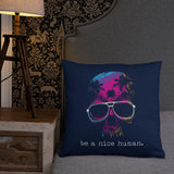 Be a Nice Human - "Inspirational" Throw Pillow