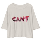 Can't - "Inspirational" Drop Shoulder Crop Top