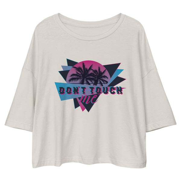 Don't Touch Me - Funny Drop Shoulder Crop Top