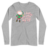 I Love To Play With My Elf - "Holiday" Long Sleeve Tee