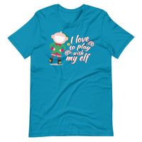 I Love To Play With My Elf - "Holiday" T-Shirt