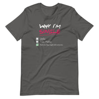 Why I'm Single - Adult Humor T-Shirt