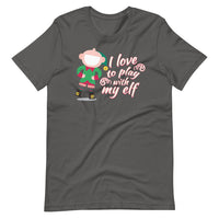 I Love To Play With My Elf - "Holiday" T-Shirt