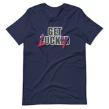 Get Lucky - Adult Humor T-Shirt