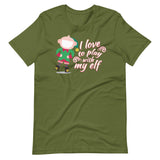 I Love To Play With My Elf - "Holiday" T-Shirt