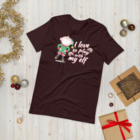I Love To Play With My Elf - "Holiday" T-Shirt