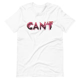 Can't - "Inspirational" T-Shirt