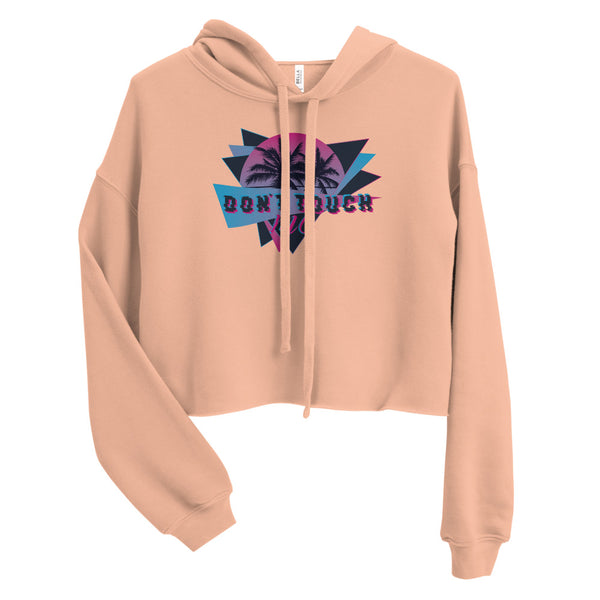 Don't Touch Me - Funny Cropped Hoodie